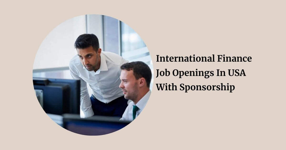 International Finance Job Openings In USA With Sponsorship