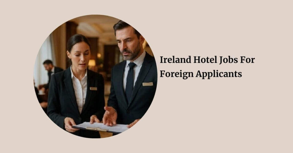 Ireland Hotel Jobs For Foreign Applicants