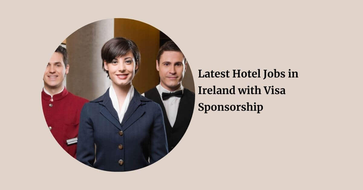 Latest Hotel Jobs in Ireland with Visa Sponsorship