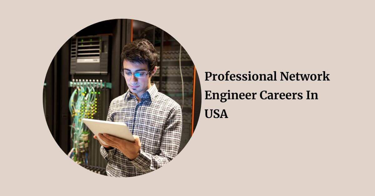 Professional Network Engineer Careers In USA
