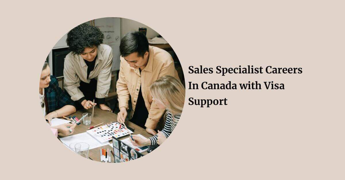 Sales Specialist Careers In Canada with Visa Support