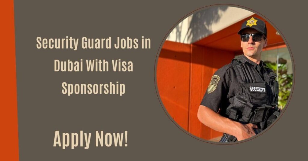 Security Guard Jobs in Dubai With Visa Sponsorship