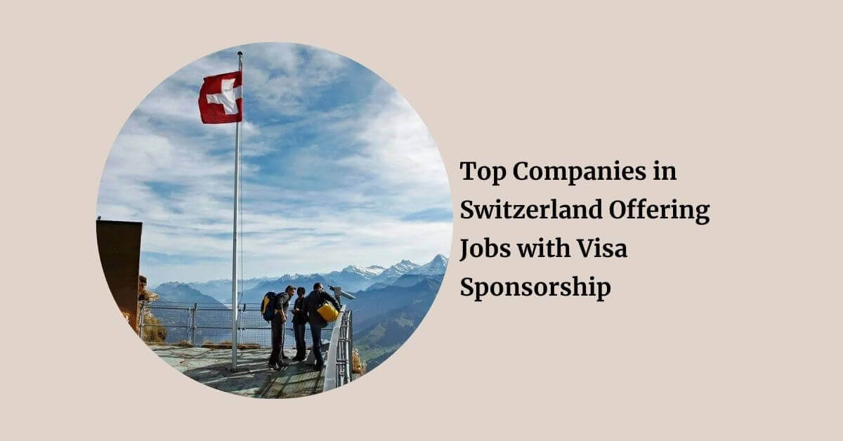 Top Companies in Switzerland Offering Jobs with Visa Sponsorship