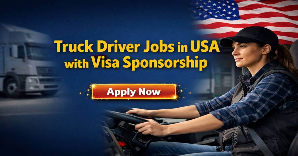 Truck Driver Jobs in USA with Visa Sponsorship