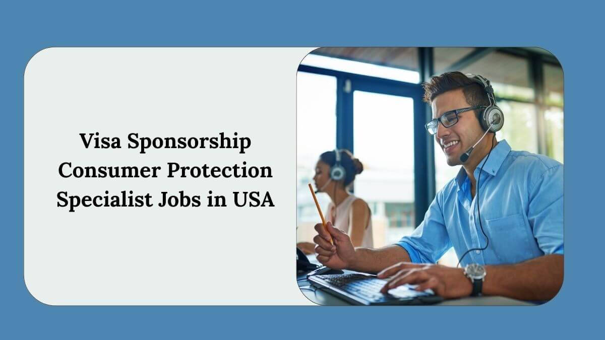 Visa Sponsorship Consumer Protection Specialist Jobs in USA