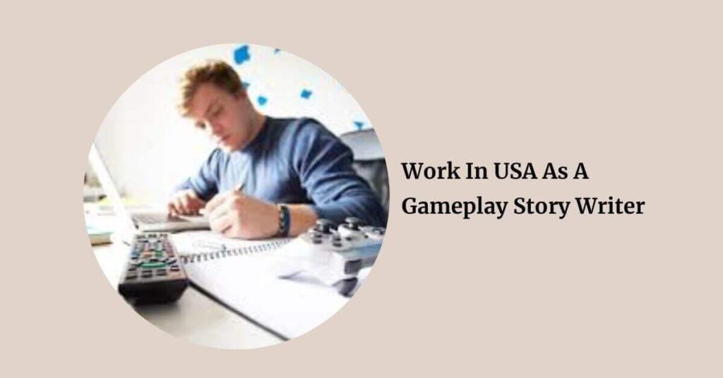 Work In USA As A Gameplay Story Writer