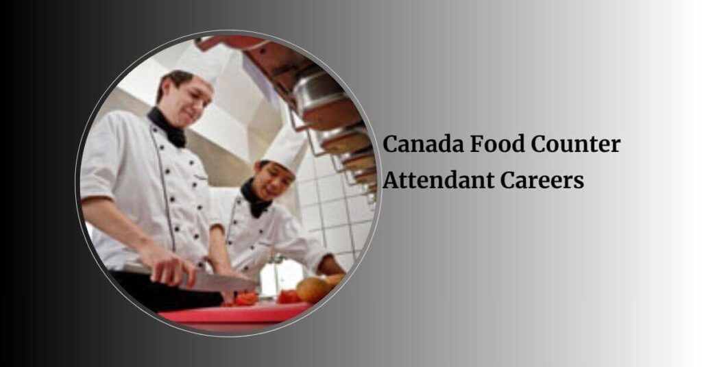 Canada Food Counter Attendant Careers