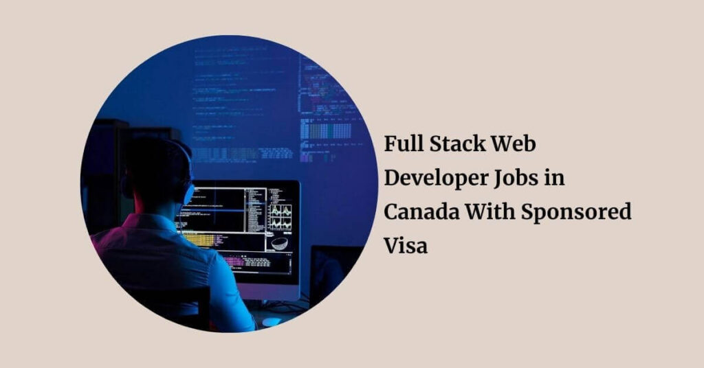 Full Stack Web Developer Jobs in Canada With Sponsored Visa