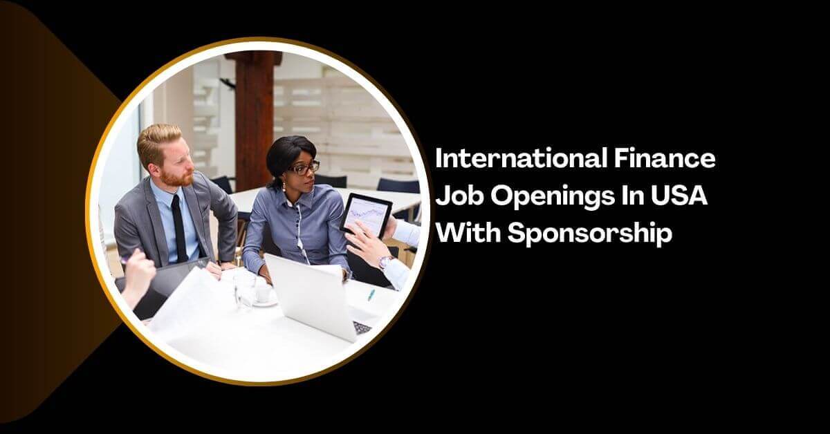 International Finance Job Openings In USA With Sponsorship