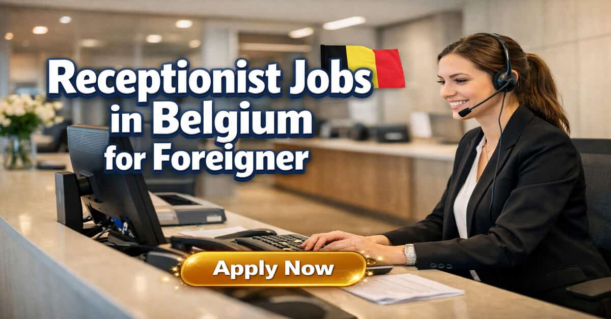 Receptionist Jobs in Belgium for Foreigner