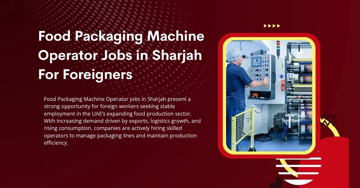 Food Packaging Machine Operator Jobs in Sharjah