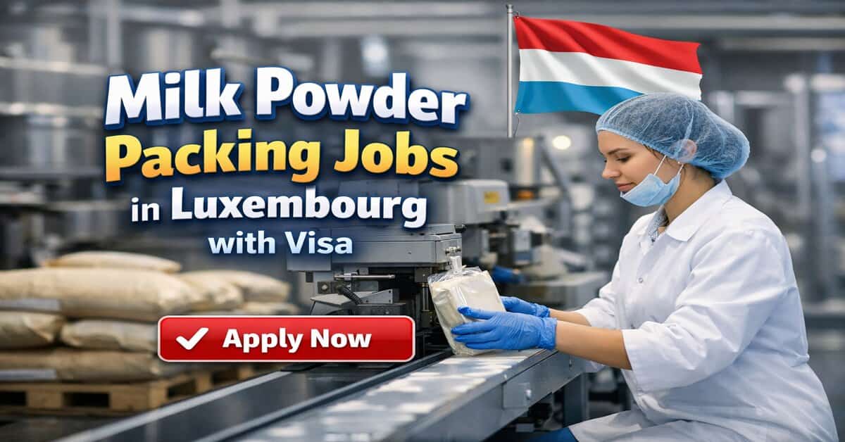 Milk Powder Packing Jobs in Luxembourg with Visa
