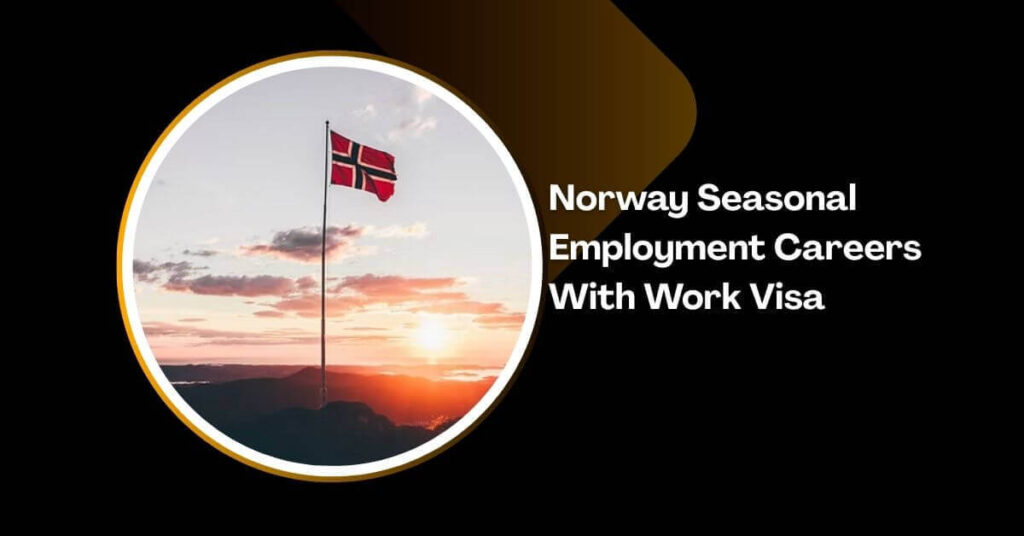 Norway Seasonal Employment Careers With Work Visa (2)