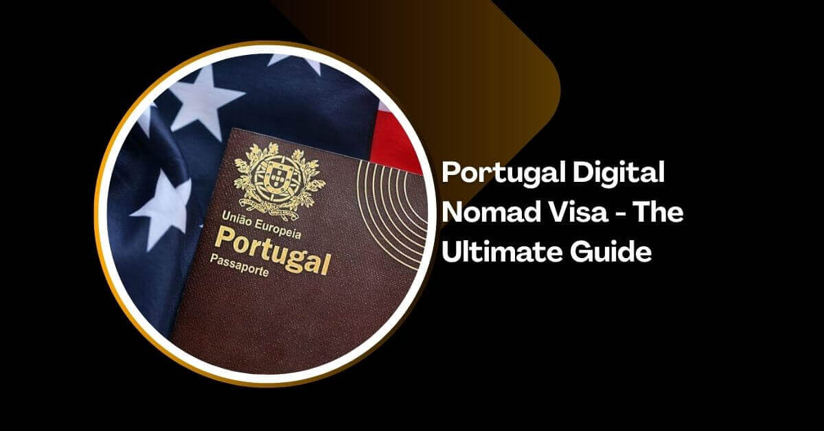 Portugal Digital Nomad Visa - The Ultimate Guide