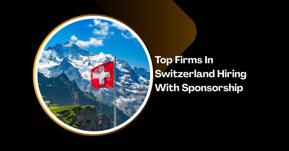 Top Firms In Switzerland Hiring With Sponsorship