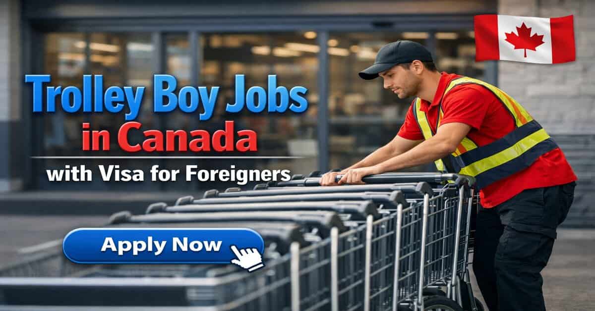 Trolley Boy Jobs in Canada with Visa for Foreigners