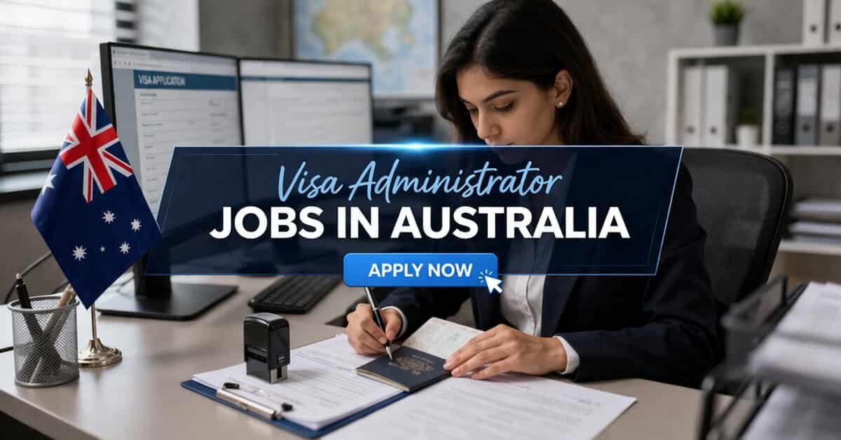 Visa Administrator Jobs in Australia