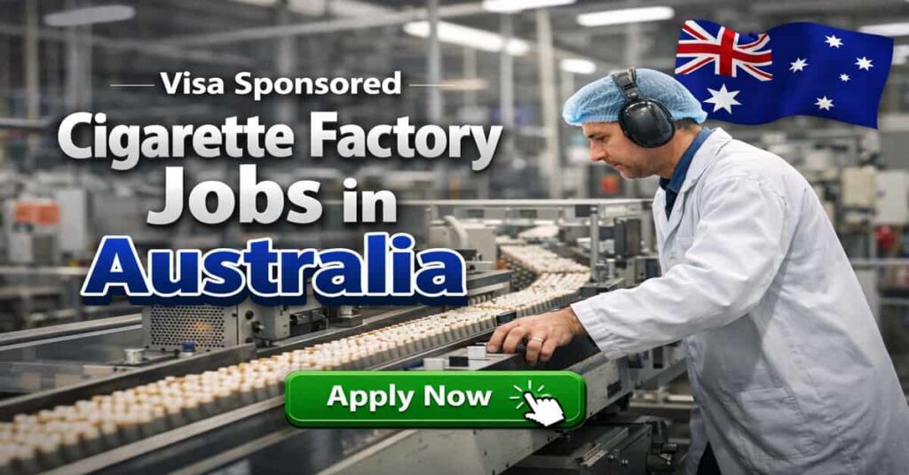 Visa Sponsored Cigarette Factory Jobs in Australia