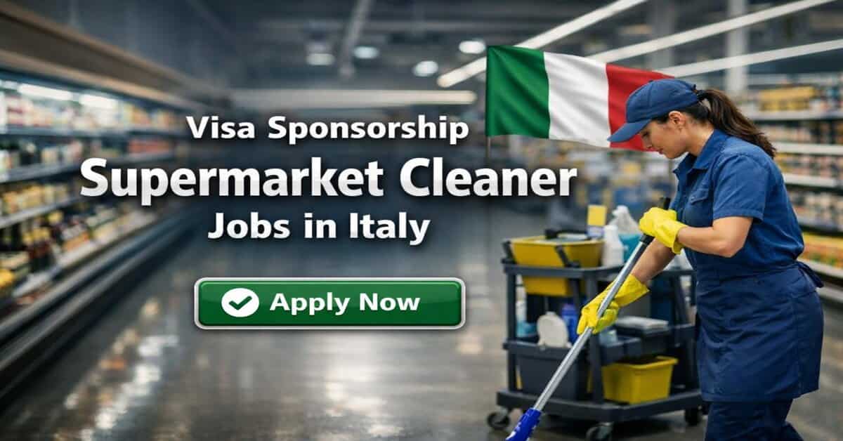 Visa Sponsorship Supermarket Cleaner Jobs in Italy