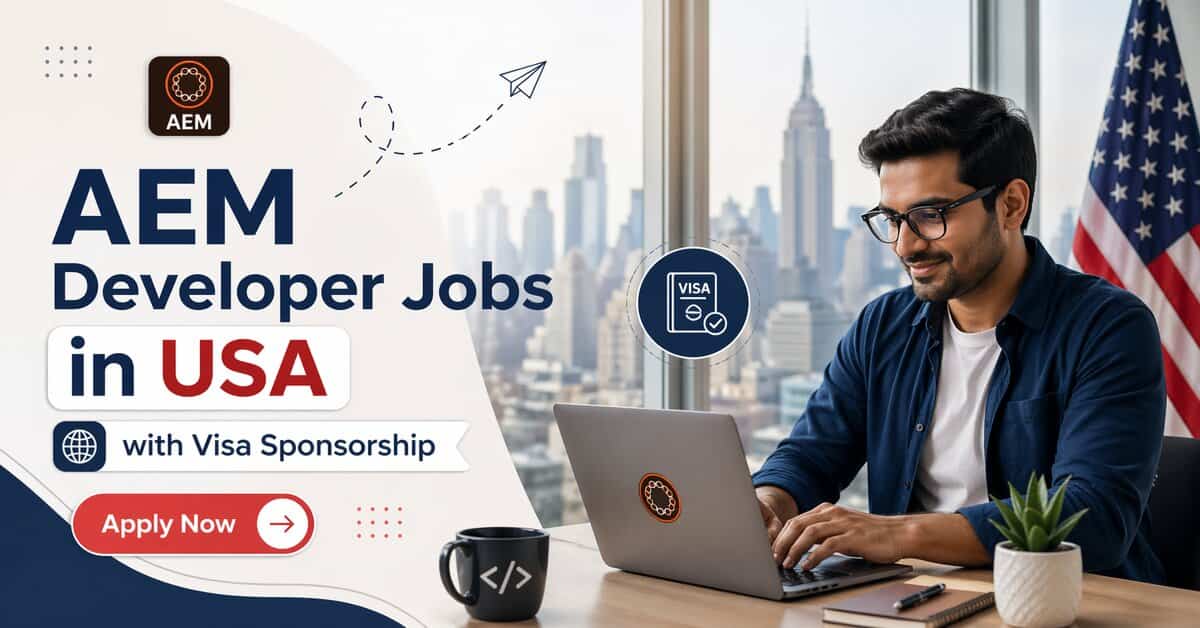 AEM Developer Jobs in USA with Visa Sponsorship