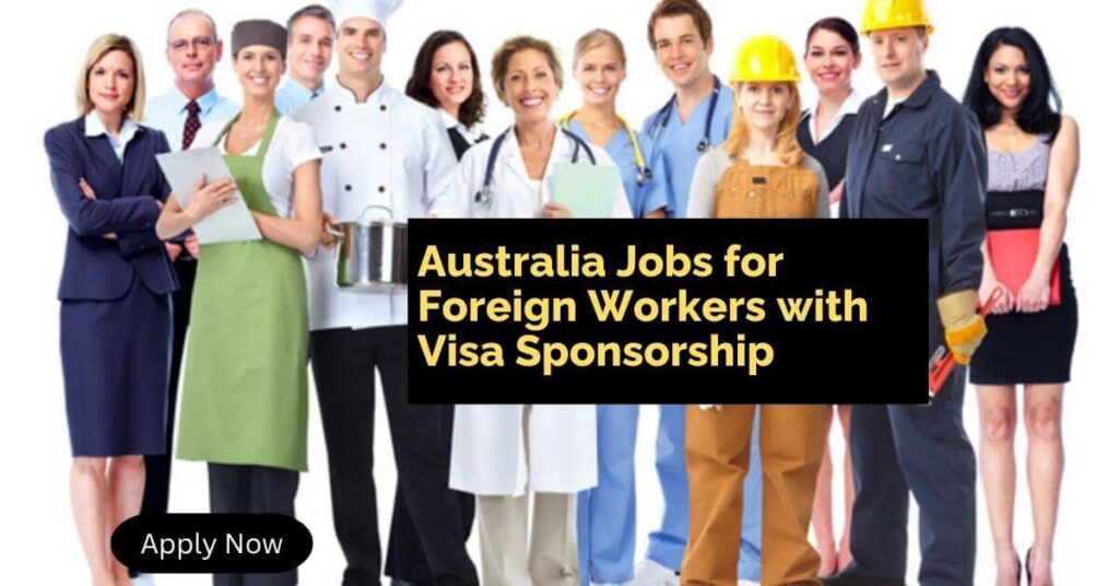 Australia Jobs for Foreign Workers with Visa Sponsorship