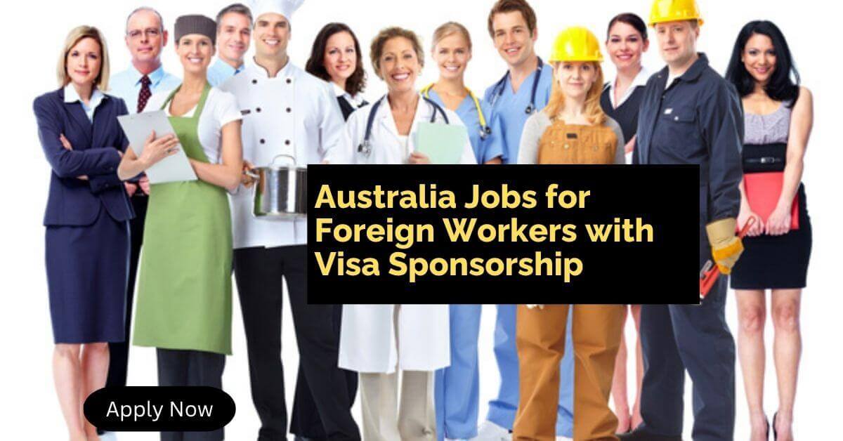 Australia Jobs for Foreign Workers with Visa Sponsorship