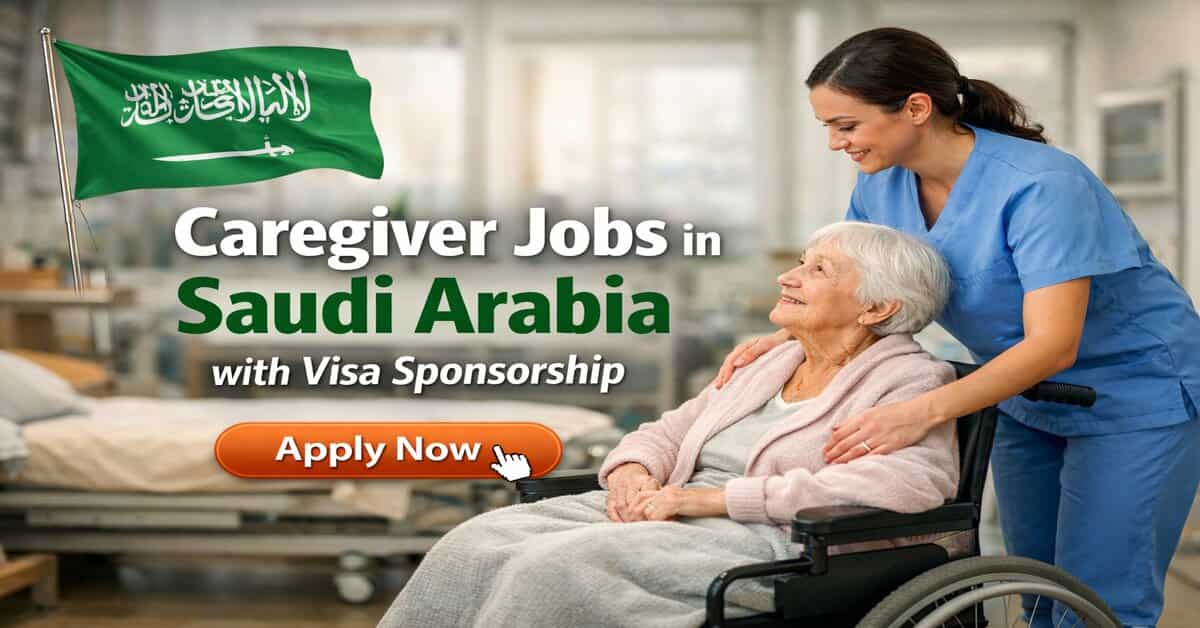 Caregiver Jobs in Saudi Arabia with Visa Sponsorship