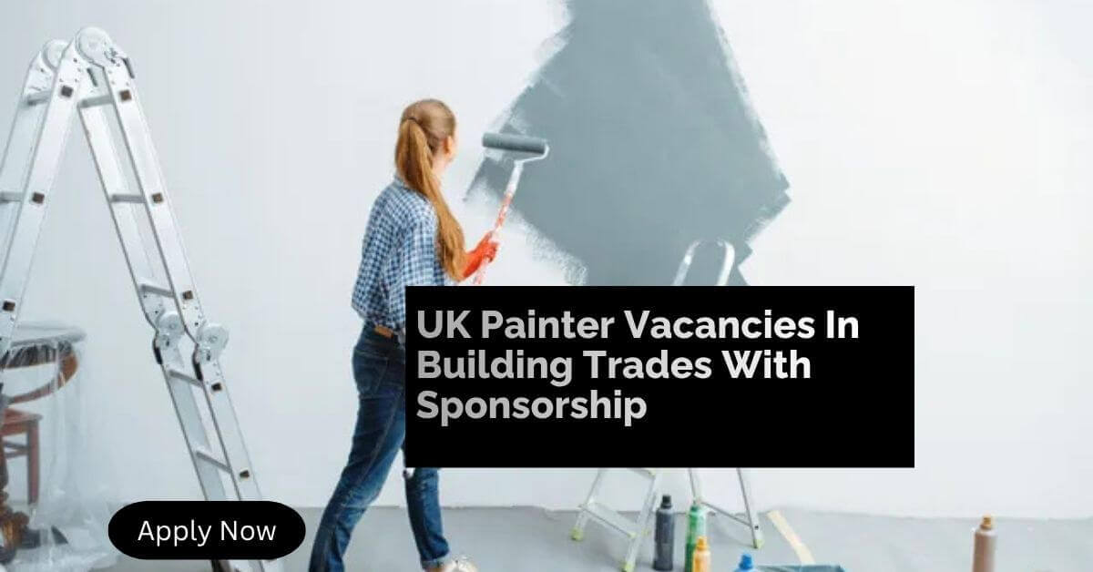 UK Painter Vacancies In Building Trades With Sponsorship