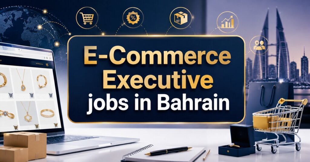 E-Commerce Executive jobs in Bahrain