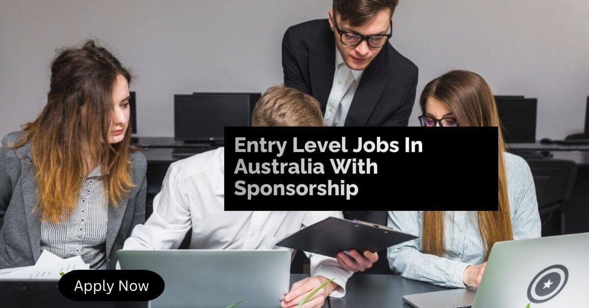 Entry Level Jobs In Australia With Sponsorship