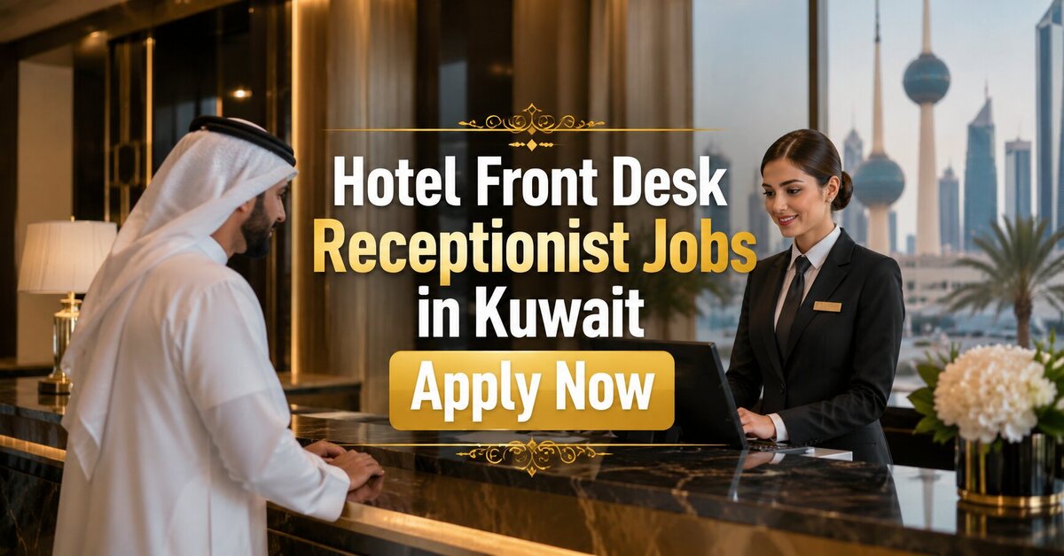 Hotel Front Desk Receptionist Jobs in Kuwait