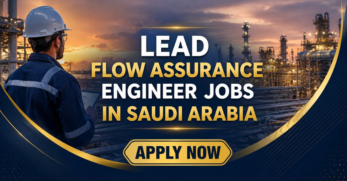 Lead Flow Assurance Engineer Jobs in Saudi Arabia