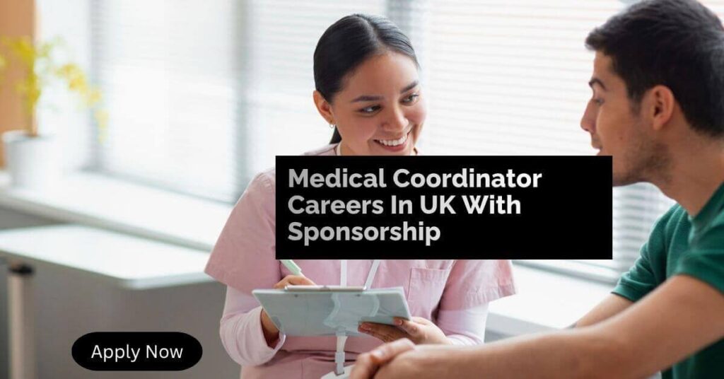 Medical Coordinator Careers In UK With Sponsorship