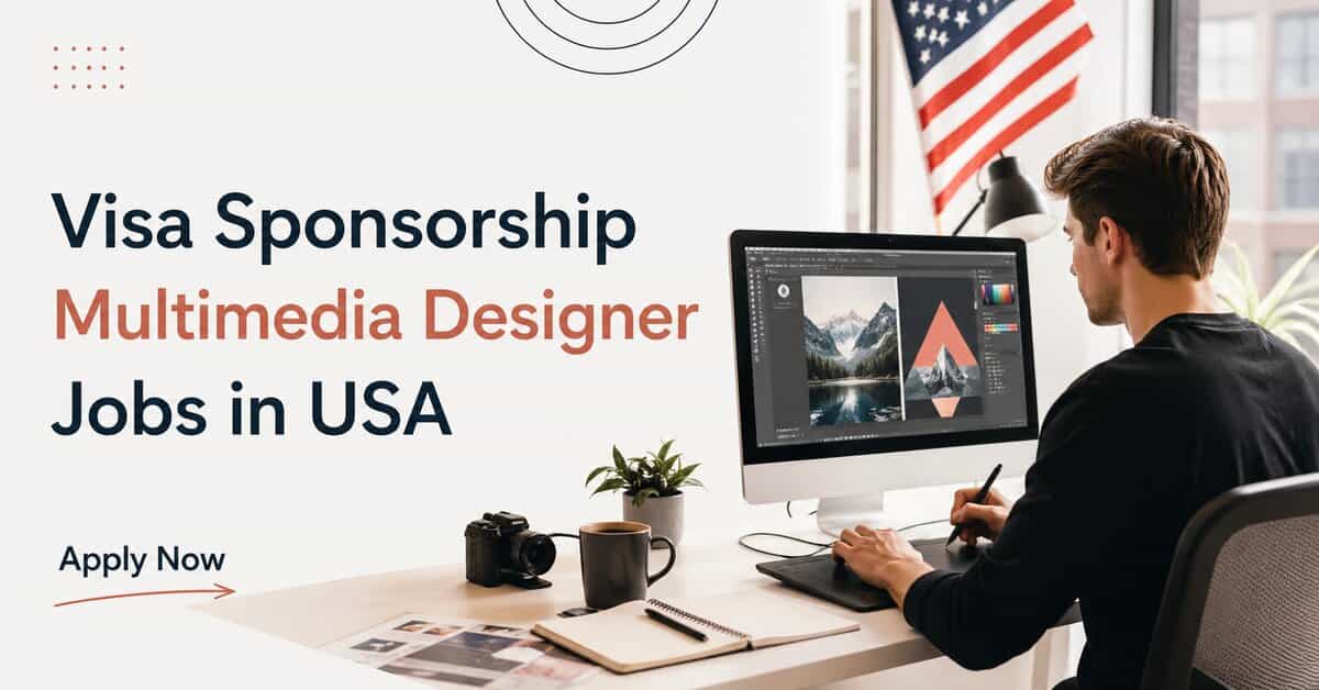 Visa Sponsorship Multimedia Designer Jobs in USA