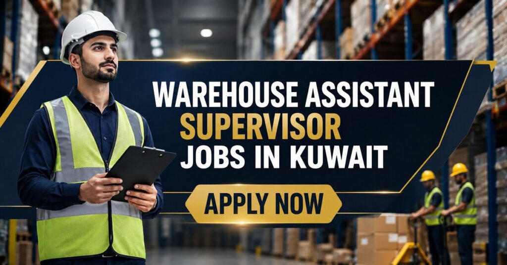 Warehouse Assistant Supervisor Jobs in Kuwait
