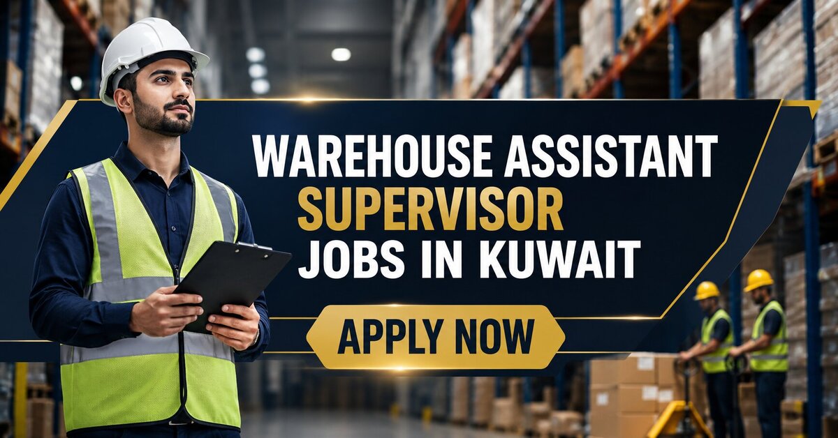 Warehouse Assistant Supervisor Jobs in Kuwait