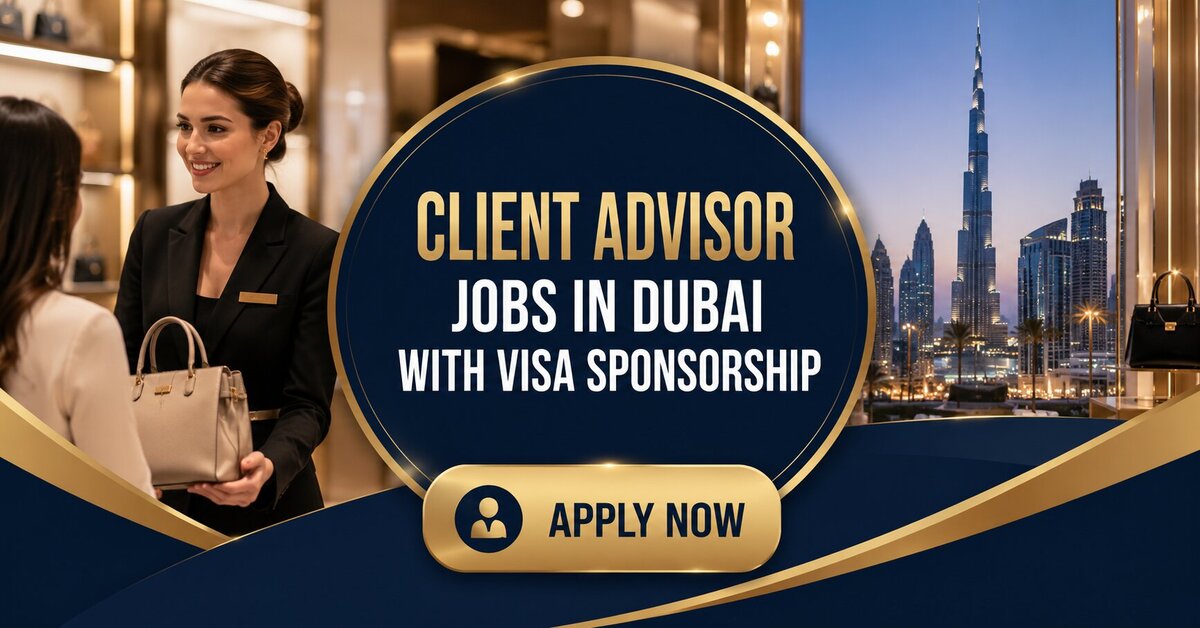 Client Advisor Jobs in Dubai with Visa Sponsorship
