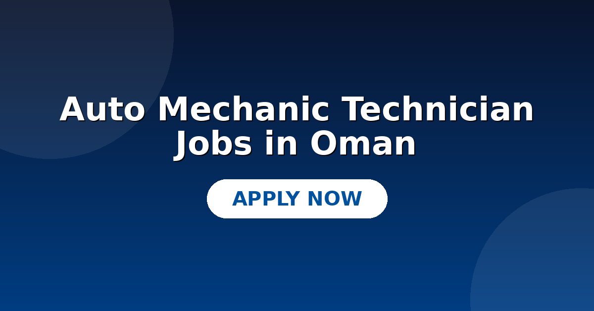 Auto Mechanic Technician Jobs in Oman
