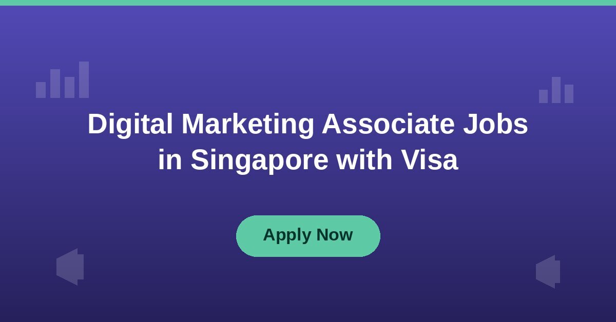 Digital Marketing Associate Jobs in Singapore with Visa