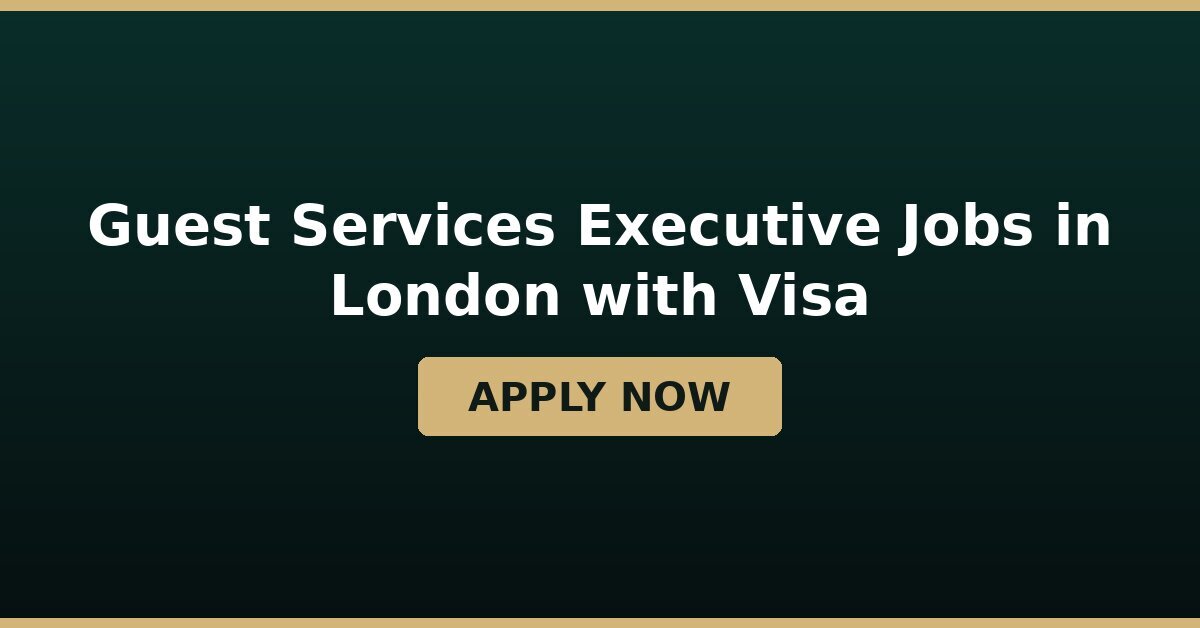 Guest Services Executive Jobs in London with Visa