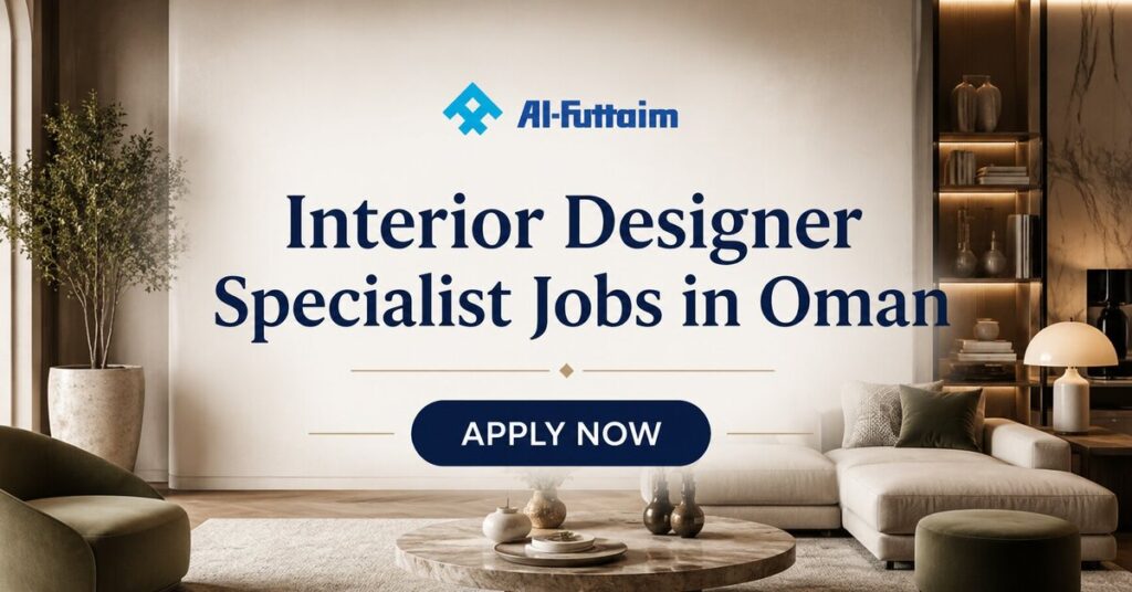 Interior Designer Specialist Jobs in Oman at Al-Futtaim