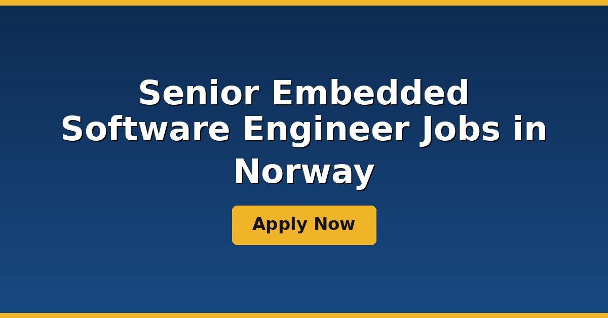 Senior Embedded Software Engineer Jobs in Norway